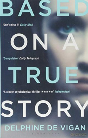 Based on a True Story - Delphine de Vigan [KSIĄŻKA]