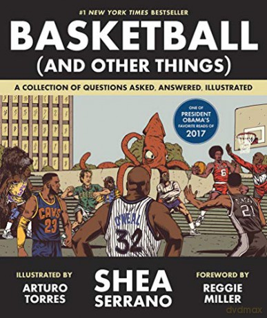 Basketball (and Other Things): A Collection of Questions Asked, Answered, Illustrated - Shea Serrano [KSIĄŻKA]
