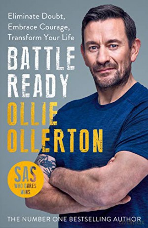 Battle Ready: Eliminate Doubt, Embrace Courage, Transform Your Life - Ollie Ollerton [KSIĄŻKA]