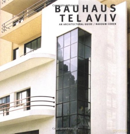 Bauhaus Tel Aviv: An Architectural Guide - Nahoum Cohen [KSIĄŻKA]