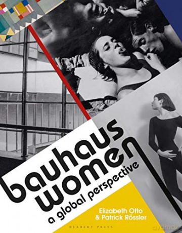 Bauhaus Women: A Global Perspective - Elizabeth Otto, Patrick Rössler [KSIĄŻKA]