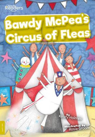 Bawdy McPea's Circus of Fleas! (BookLife Readers) - Kirsty Holmes [KSIĄŻKA]