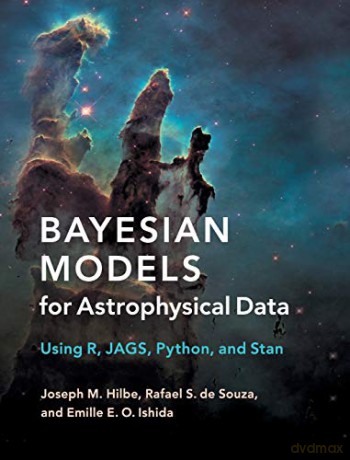 Bayesian Models for Astrophysical Data: Using R, JAGS, Python, and Stan - Joseph M. Hilbe [KSIĄŻKA]