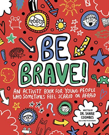 Be Brave! Mindful Kids: An Activity Book for Children Who Sometimes Feel Scared or Afraid - Sharie Coombes [KSIĄŻKA]