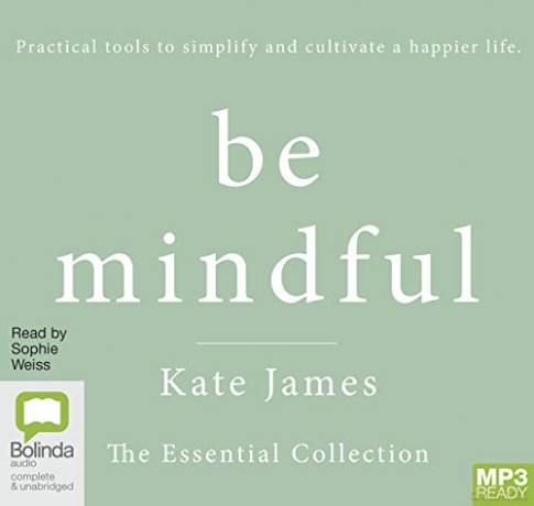 Be Mindful with Kate James: The Essential Collection - Kate James [KSIĄŻKA]