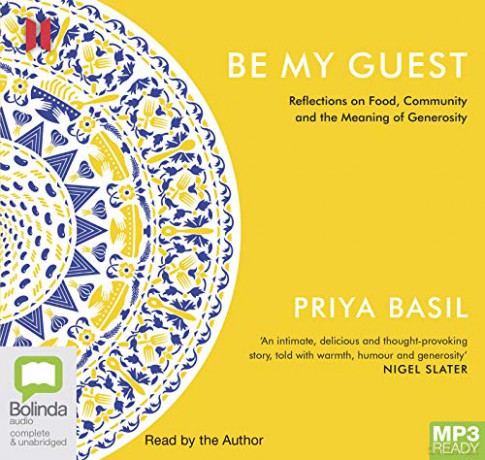 Be My Guest: Reflections on Food, Community and the Meaning of Generosity - Priya Basil [KSIĄŻKA]
