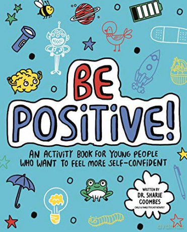 Be Positive! Mindful Kids: An activity book for children who want to feel more self-confident - Sharie Coombes [KSIĄŻKA]