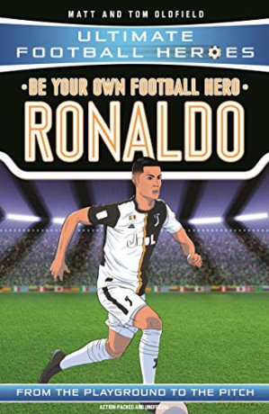 Be Your Own Football Hero: Ronaldo (Ultimate Football Heroes) - Matt, Tom Oldfield [KSIĄŻKA]