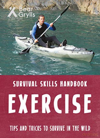 Bear Grylls Survival Skills: Exercise - Bear Grylls [KSIĄŻKA]