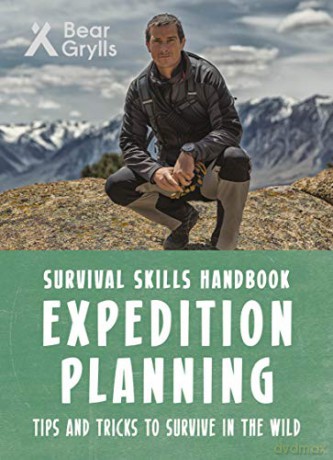 Bear Grylls Survival Skills: Expedition Planning - Bear Grylls [KSIĄŻKA]
