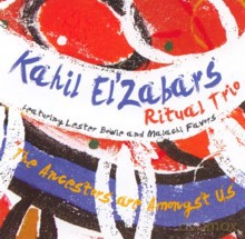 Kahil El'Zabar Ritual Trio: Ancestors Are Amongst Us [CD]