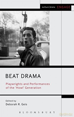 Beat Drama: Playwrights and Performances of the 'Howl' Generation (Engage) - Deborah Geis [KSIĄŻKA]