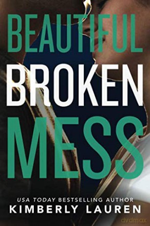 Beautiful Broken Mess: 2 - Kimberly Lauren [KSIĄŻKA]