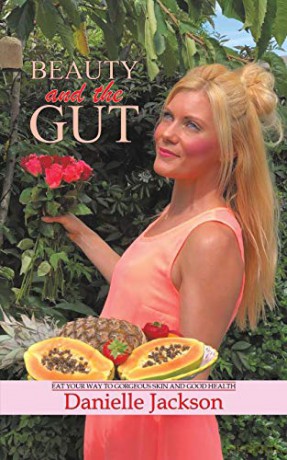 Beauty and the Gut: Eat Your Way to Gorgeous Skin and Good Health - Danielle Jackson [KSIĄŻKA]