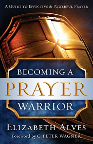 Becoming a Prayer Warrior - Elizabeth Alves [KSIĄŻKA]