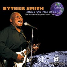 Byther Smith: Blues On The Moon - Live at Natural Rhythm Social Club [CD]