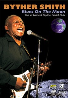 Byther Smith: Blues On The Moon - Live at Natural Rhythm Social Club [DVD]