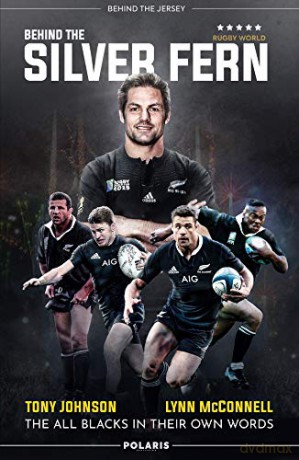 Behind the Silver Fern: The All Blacks in their Own Words - Tony Johnson [KSIĄŻKA]