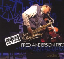 Fred Anderson Trio: A Night at the Velvet Lounge. Made In Chicago 2007 [CD]