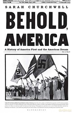 Behold, America: A History of America First and the American Dream [KSIĄŻKA]