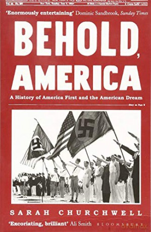 Behold, America: A History of America First and the American Dream - Sarah Churchwell [KSIĄŻKA]