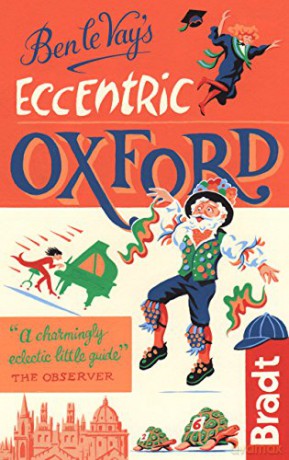 Ben le Vay's Eccentric Oxford (Bradt Travel Guides (Bradt on Britain)) - Benedict le Vay [KSIĄŻKA]
