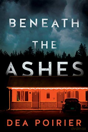 Beneath the Ashes: 2 (The Calderwood Cases) - Dea Poirier [KSIĄŻKA]