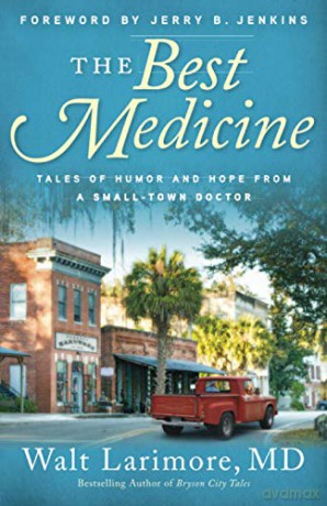Best Medicine: Tales of Humor and Hope from a Small-Town Doctor - Larimore [KSIĄŻKA]