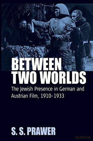 Between Two Worlds: Jewish Presences in German and Austrian Film, 1910-1933 (Film Europa) - S.S. Prawer [KSIĄŻKA]