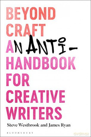Beyond Craft: An Anti-Handbook for Creative Writers - James Ryan [KSIĄŻKA]