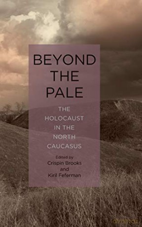 Beyond the Pale: The Holocaust in the North Caucasus (Rochester Studies in East and Central Europe) - Crispin Brooks [KSIĄŻKA]