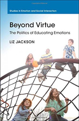 Beyond Virtue: The Politics of Educating Emotions (Studies in Emotion and Social Interaction) - Liz Jackson [KSIĄŻKA]