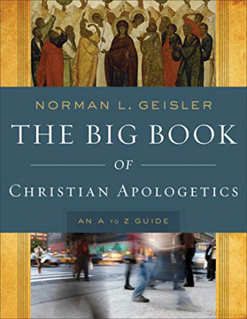 Big Book of Christian Apologetics: An A To Z Guide (A to Z Guides) - Norman L. Geisler [KSIĄŻKA]