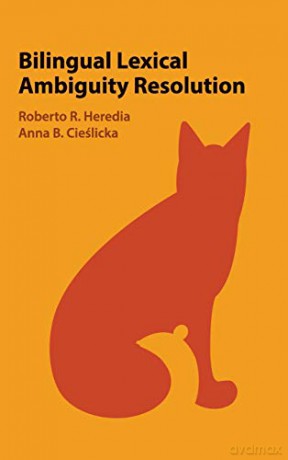 Bilingual Lexical Ambiguity Resolution - Roberto R. Heredia [KSIĄŻKA]