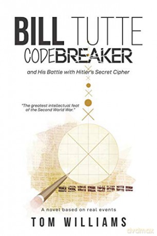 Bill Tutte Codebreaker: and His Battle with Hitler's Secret Cipher - Tom Williams [KSIĄŻKA]
