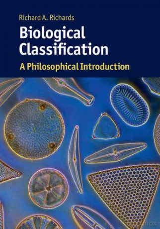 Biological Classification: A Philosophical Introduction (Cambridge Introductions to Philosophy and Biology) - Richard A. Richards [KSIĄŻKA]
