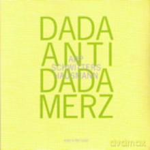 Hans Arp, Kurt Schwitters, Raoul Hausmann: Dada Antidada Merz [CD]