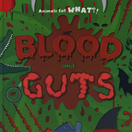 Blood and Guts (Animals Eat WHAT!) - Holly Duhig [KSIĄŻKA]