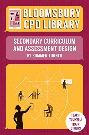 Bloomsbury CPD Library: Secondary Curriculum and Assessment Design - Summer Turner [KSIĄŻKA]