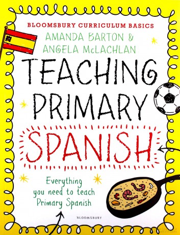 Bloomsbury Curriculum Basics: Teaching Primary Spanish - Amanda Barton, Angela McLachlan [KSIĄŻKA]