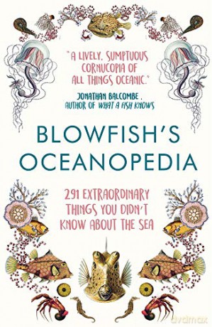 Blowfish's Oceanopedia: 291 Extraordinary Things You Didn't Know About the Sea - Tom 'The Blowfish' Hird [KSIĄŻKA]