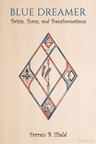 Blue Dreamer: Twists, Turns, and Transformations - Farren B. Ifield [KSIĄŻKA]