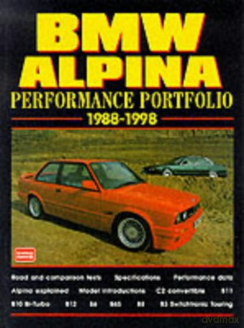 BMW ALPINA PERFORMANCE PORTFOLIO 1988-1998: A Collection of Road and Comparison Tests and Technical Data (Performance Portfolio Series) [KSIĄŻKA]