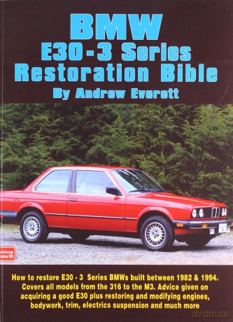 BMW E30 - 3 Series Restoration Bible: A Practical Manual Including Advice on Buying a Good Used Model for Restoration (Brooklands Books) - Andrew Everett [KSIĄŻKA]