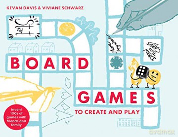 Board Games to Create and Play: Invent 100s of games with friends and family - Kevan Davis [KSIĄŻKA]