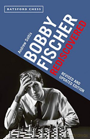 Bobby Fischer Rediscovered (Batsford Chess) - Andrew Soltis [KSIĄŻKA]