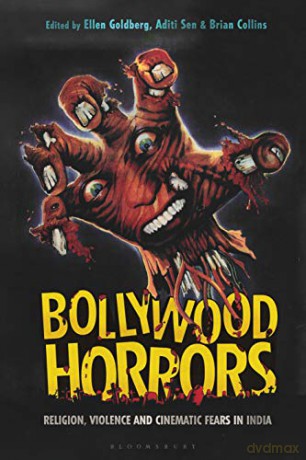 Bollywood Horrors: Religion, Violence and Cinematic Fears in India - Aditi Sen, Brian Collins Ellen Goldberg [KSIĄŻKA]