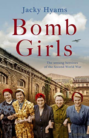 Bomb Girls - Britain's Secret Army: The Munitions Women of World War II - Jacky Hyams [KSIĄŻKA]