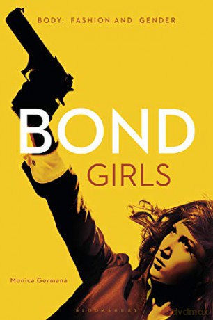 Bond Girls: Body, Fashion and Gender - Monica Germana [KSIĄŻKA]