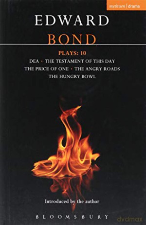 Bond Plays: 10: Dea; The Testament of This Day; The Price of One; The Angry Roads; The Hungry Bowl (Contemporary Dramatists) - Edward Bond [KSIĄŻKA]